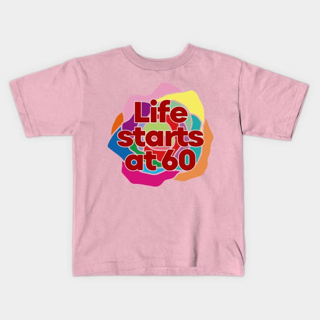 Happy 60th Birthday-Life starts at 60 Kids T-Shirt by EunsooLee